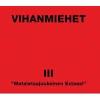 VIHANMIEHET "III - Matalataajuuksinen Extaasi" cd